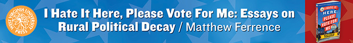 I Hate it Here, Please Vote For Me-West Virginia University Press