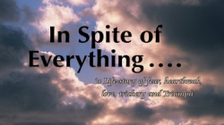 In Spite of Everything ……:a Life-story of fear, heartbreak, love, trickery and Triumph