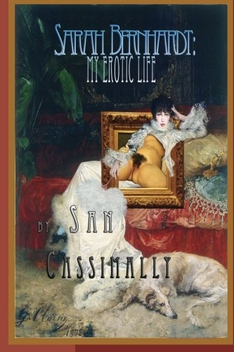 Review of Sarah Bernhardt: My Erotic Life (9781499678109