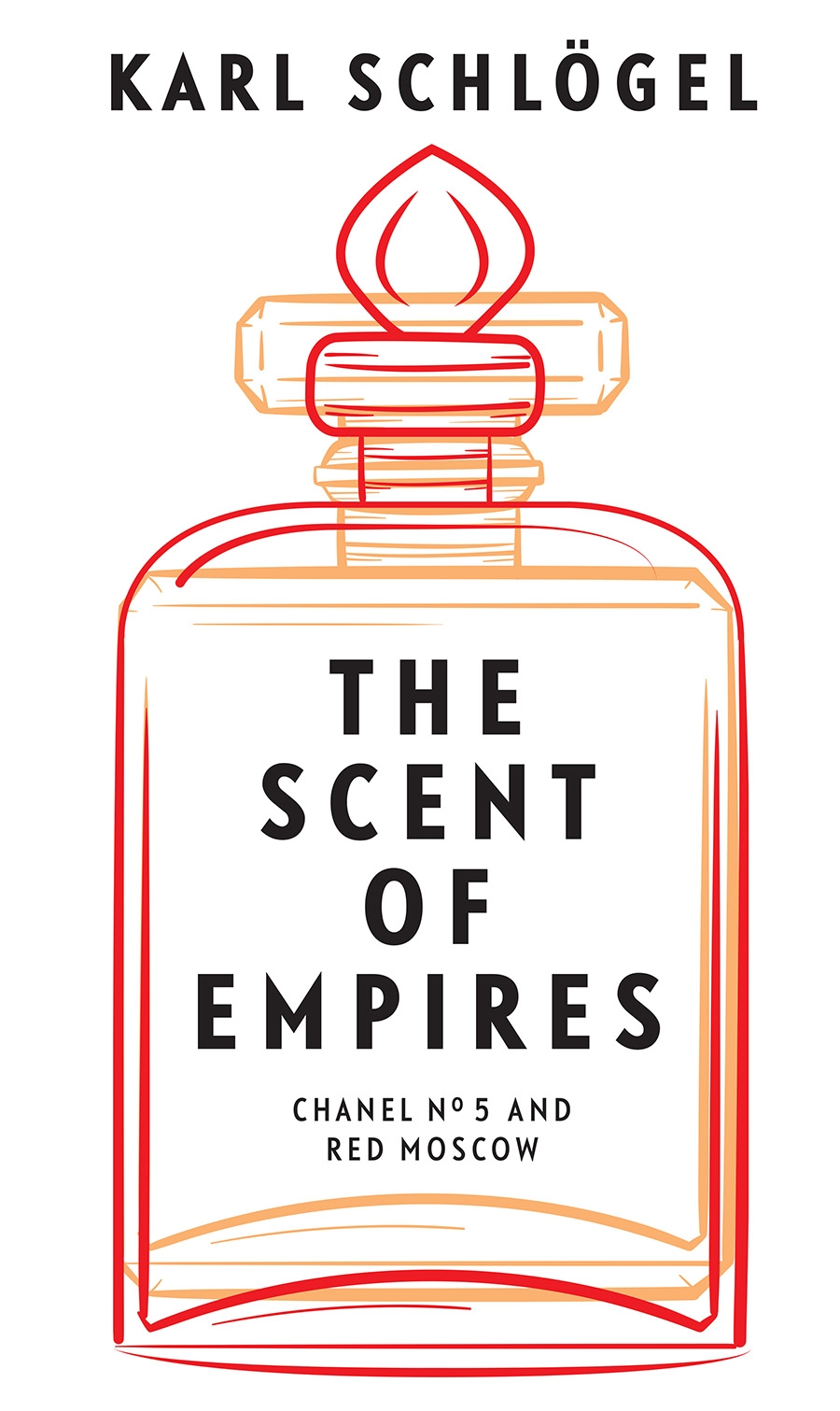 The Scent of Empires: Chanel No. 5 and Red Moscow by Karl Schlögel