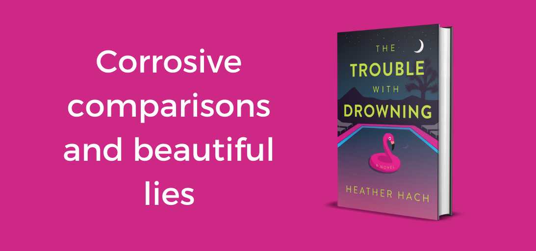 Corrosive comparisons and beautiful lies - The Trouble with Drowning
