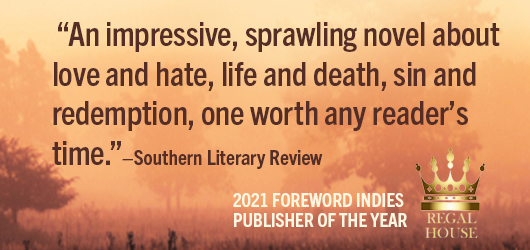 “An impressive, sprawling novel about love and hate, life and death, sin and redemption, one worth any reader’s time.”-Southern Literary Review 2021 Foreword INDIES Publisher of the Year Regal House