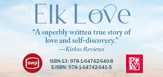 Elk Love-“A superbly written true story of love and self discovery”-Kirkus Reviews