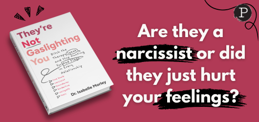 Are they a narcissist or did they just hurt your feelings?