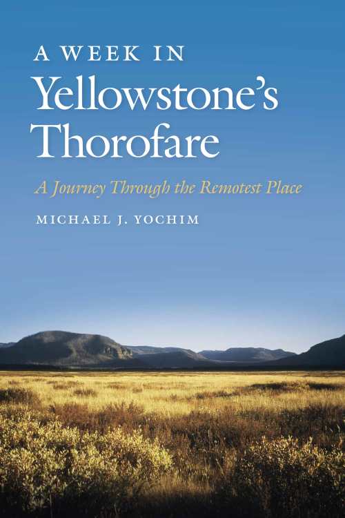 A Week in Yellowstone’s Thorofare