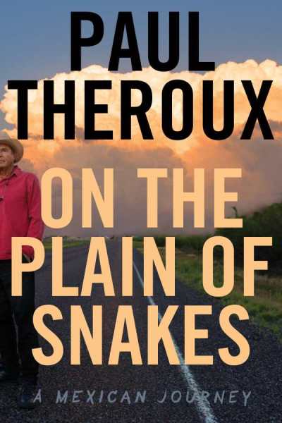 On the Plain of Snakes author Paul Theroux