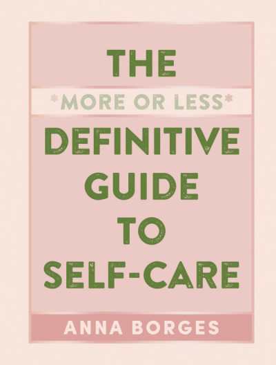 The More or Less Definitive Guide to Self-Care cover
