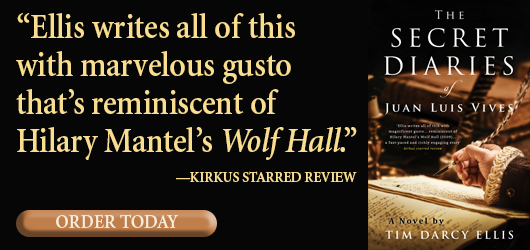 “Ellis writes all of this with marvelous gusto that’s reminiscent of Hilary Mantel’s Wolf Hall” Kirkus Starred Review Order Today