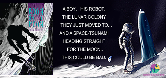 A boy. His robot. The lunar colony they just moved to. And a space-tsunami heading straight for the moon. This could be bad. Notable Publishing