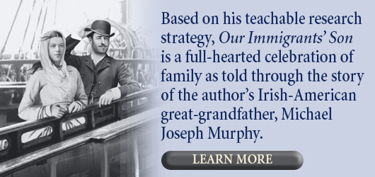 Based on his teachable research strategy, Our Immigrants’ Son is a full-hearted celebration of family as told through the story of the author’s Irish-American great-grandfather, Michael Joseph Murphy Learn More