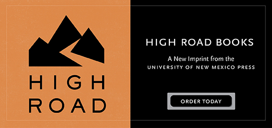 High Road Books A new imprint from University of New Mexico Press Order Today