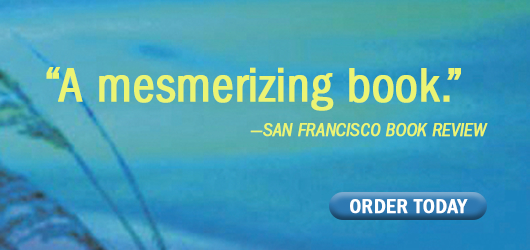 “A mesmerizing book.” San Francisco Book Review Order Today