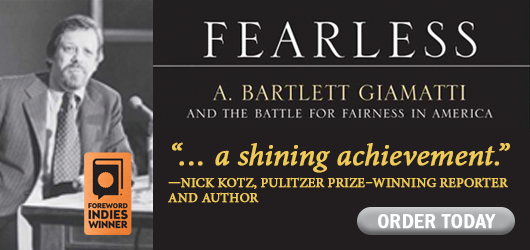 Fearless A. Bartlett Giamatti And the Battle for Fairness in America “…a shining achievement.” Nick Kotz, Pulitzer Prize winning reporter and author Order Today