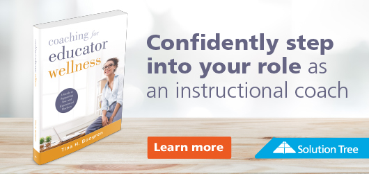 Coaching for Educator Wellness-Confidently step into your role as an instructional coach - Learn More Solution Tree