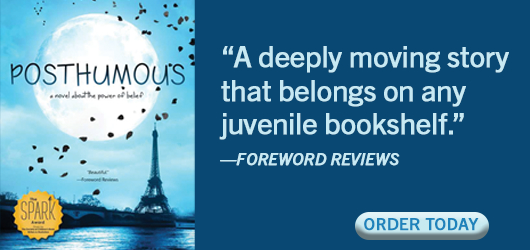 Posthumous-“A deeply moving story that belongs on any juvenile bookshelf.”-Foreword Reviews Order Today