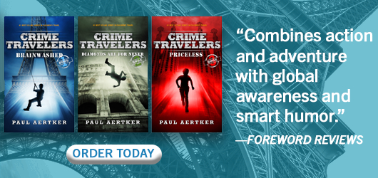 Crime Travelers Series-“Combines action and adventure with global awareness and smart humor.”-Foreword Reviews Order Today