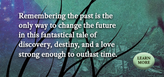 Remembering the past is the only way to change the future in this fantastical tale of discovery, destiny, and a love strong enough to outlast time. Learn More