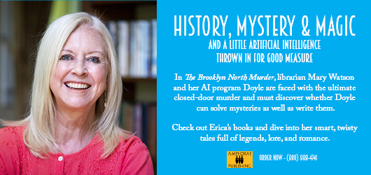 History, Mystery, & Magic-and a little artificial intelligence thrown in for good measure. In the Brooklyn North Murder, librarian Mary Watson and her AI program Doyle are faced with the ultimate closed-door murder and must discover whether Doyle can solve mysteries as well as write them. Check oout Erica’s books and dive into her smart, twisty tales full of legends, lore, and romance. Amphorae Publishing Order Now