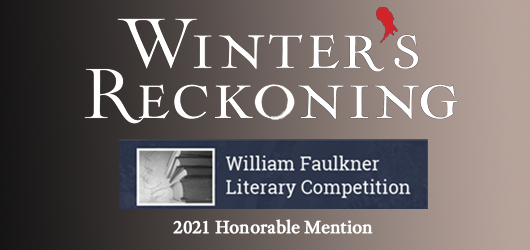 Winter’s Reckoning-William Faulkner Literary Competition 2021 Honorable Mention